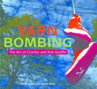 Yarn Bombing: The Art of Crochet and Knit Graffiti