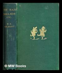 image of The Bab ballads : with which are included songs of a Savoyard / By W.S. Gilbert; with 350 illustrations by the author
