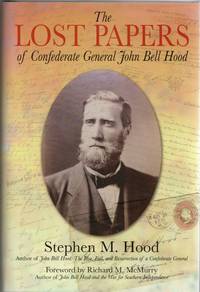 [CIVIL WAR] THE LOST PAPERS OF CONFEDERATE GENERAL JOHN BELL HOOD