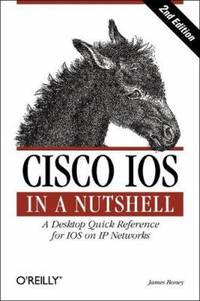 Cisco IOS in a Nutshell : A Desktop Quick Reference for IOS on IP Networks