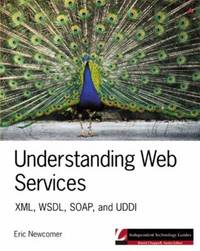 Understanding Web Services : XML, WSDL, SOAP, and UDDI