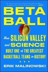 Betaball : How Silicon Valley and Science Built One of the Greatest Basketball Teams in History