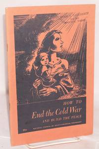 How to end the cold war and build the peace by National Council of Soviet-American Friendship - 1948