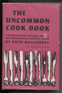 The Uncommon Cook Book: A Repertoire of Unusual Recipes for Imaginative and Creative Cooks