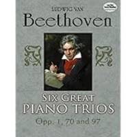 Six Great Piano Trios in Full Score . Opp.1, 70 and 97