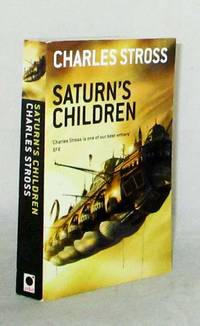 Saturn&#039;s Children by Stross, Charles - 2009