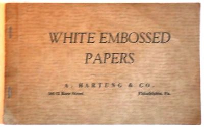 White Embossed Papers. A. Hartung & Co. 506-12 Race Street Philadelphia, PA