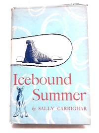 Icebound Summer by Sally Carrighar - 1954