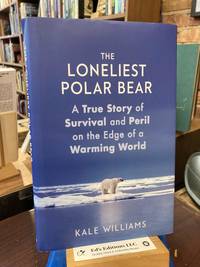The Loneliest Polar Bear: A True Story of Survival and Peril on the Edge of a Warming World