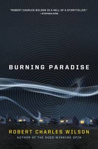 Burning Paradise by Robert Charles Wilson - 2013