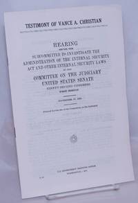 image of Testimony of Vance A. Christian. Hearing before the Subcommittee to Investigate the Administration of the Internal Security Act and Other Internal Security Laws of the Committee on the Judiciary, United States Senate; Ninety-second Congress, first session; November 17, 1971