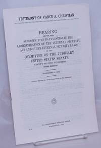 Testimony of Vance A. Christian. Hearing before the Subcommittee to Investigate the Administration of the Internal Security Act and Other Internal Security Laws of the Committee on the Judiciary, United States Senate; Ninety-second Congress, first session; November 17, 1971