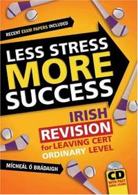 Less Stress More Success: Irish Revision for Leaving Cert Ordinary Level by Ã�&#147; BrÃ�Â¡daigh, MÃ�Â­cheÃ�Â¡l