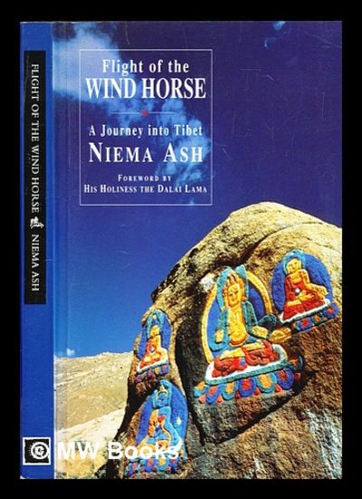 Flight of the wind horse : a journey into Tibet by Ash, Niema