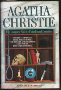 Five Complete Novels of Murder and Detection Peril At End House, the  Murder At Hazelmoor, Easy to Kill, Ten Little Indians, Evil under the Sun by Christie, Agatha - 1991