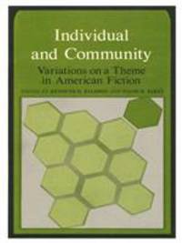 Individual and Community : Variations on a Theme in American Fiction by Baldwin, Kenneth H.; Baldwin - 1975