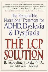The Lcp Solution: The Remarkable Nutritional Treatment for Adhd, Dyslexia, and Dyspraxia