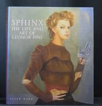 Sphinx: The Life and Art of Leonor Fini by Webb, Peter | Hardcover