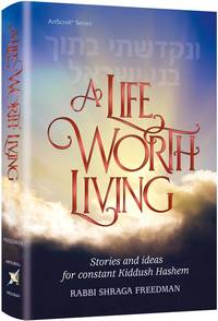 cover of A Life Worth Living Stories and Ideas for Constant Kiddush Hashem