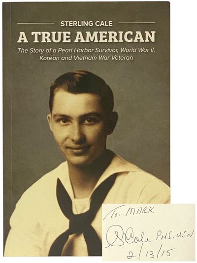 A True American: The Story of a Pearl Harbor Survivor, World War II, Korean and Vietnam War Veteran