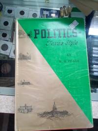 Politics - Texas Style by W.R. Poage - 1974