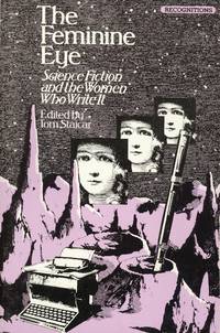 cover of The Feminine Eye: Science Fiction and the Women Who Write It