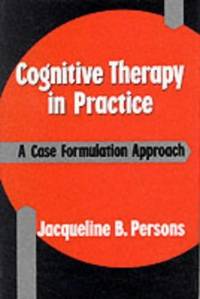 Cognitive Therapy in Practice: A Case Formulation Approach