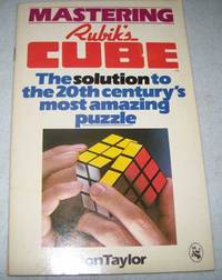 Mastering Rubik&#039;s Cube: The Solution to the 20th Century&#039;s Most Amazing Puzzle by Don Taylor - 1981