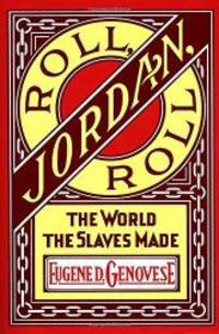 image of Roll, Jordan, Roll: The World the Slaves Made