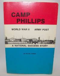 cover of Camp Phillips, World War II Army Post: A National Success Story, an American Achievement