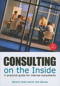 Consulting on the Inside : An Internal Consultant's Guide to Living and Working Inside...