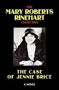 The Case of Jennie Brice by Mary Roberts Rinehart - 2007-02-10