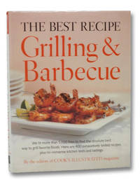 The Best Recipe: Grilling and Barbecue by Cook&#39;s Illustrated - 2001