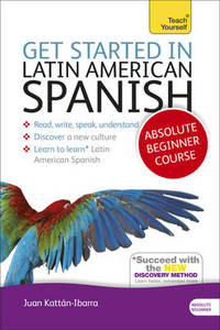 Get Started in Latin American Spanish Absolute Beginner Course: (Book and audio support)