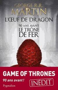 l oeuf du dragon 90 ans avant le trone de fer