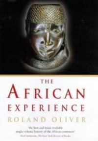 The African Experience: From Olduvai Gorge to the 21st Century (History of Civilization) by Roland Oliver - 1999-01-01