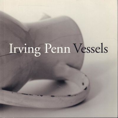 Irving Penn: Vessels.