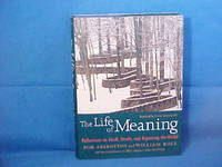 The Life of Meaning Reflections on Faith, Doubt, and Repairing the World by Abernethy, Bob and Bole, William - 2007