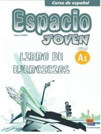 Espacio Joven A1: Exercises Book: 0000 (Curso De Espanol / Spanish Course)