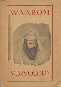 WAAROM VERVOLGD? : DE VREESELIJKE VERVOLGING DER JODEN IN HET LICHT VAN DEN BIJBEL EN DE...