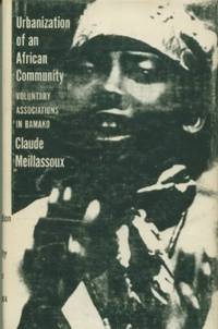 Urbanization of an African Community - Voluntary Associations in Bamako by Meillassoux, Claude - 1968