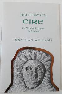 Eight Days in Eire by Jonathan Williams - Paperback - Signed First Edition - 1990 - from Books Again, Inc. (SKU: 469)