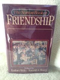 The Norton Book of Friendship by Eudora; Ronald A Sharp (editors) Welty - 1st edition - 1991 - from civilizingbooks (SKU: 2160LID-3973)