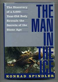 image of The Man in the Ice: The Discovery of a 5,000-Year-Old Body Reveals the Secrets of the Stone Age