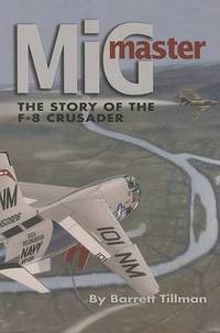 cover of Mig Master: The Story of the F-8 Crusader, Second Edition