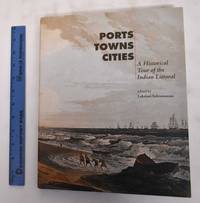 image of Ports, Towns, Cities: A Historical Tour of the Indian Littoral