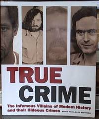 True Crime; The Infamous Villains of Modern History and Their Hideous Crimes by David Martin and Southwell - Paperback - First Edition - 2008 - from Syber's Books ABN 15 100 960 047 (SKU: 0112205)