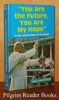 You Are the Future, You Are My Hope: To the Young People of the World by Pope John Paul II. (Karol Wojtyla) - 1979