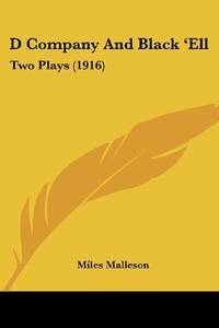 D Company And Black 'Ell: Two Plays 1916