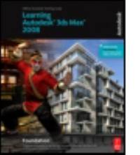 Learning Autodesk 3ds Max 2008 Foundation